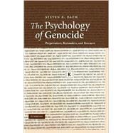 The Psychology of Genocide: Perpetrators, Bystanders, and Rescuers