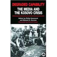 Degraded Capability The Media and the Kosovo Crisis