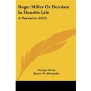 Roger Miller or Heroism in Humble Life : A Narrative (1852)