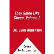 They Smell Like Sheep, Volume 2 Leading with the Heart of a Shepherd