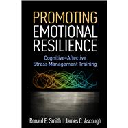 Promoting Emotional Resilience Cognitive-Affective Stress Management Training,9781462526314
