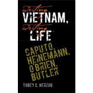 Writing Vietnam, Writing Life: Caputo, Heinemann, O'brien, Butler