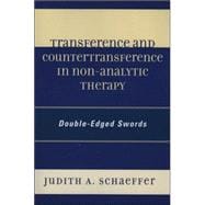 Transference and Countertransference in Non-Analytic Therapy Double-Edged Swords