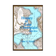 History of Lake Champlain : From Its First Exploration by the French in 1609 to the Close of the Year 1814
