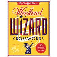 The New York Times Weekend Wizard Crosswords 50 Saturday and Sunday Puzzles