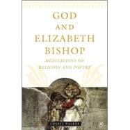 God and Elizabeth Bishop Meditations on Religion and Poetry