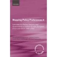 Mapping Policy Preferences II Estimates for Parties, Electors and Governments in Central and Eastern Europe, European Union and OECD 1990-2003 Includes CD-ROM