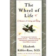 The Wheel of Life A Memoir of Living and Dying,9780684846316