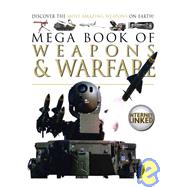 Mega Book of Weapons and Warfare: Discover the Most Amazing Weapons on Earth