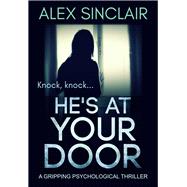 He's at Your Door A Gripping Psychological Thriller