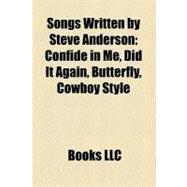 Songs Written by Steve Anderson : Confide in Me, Did It Again, Butterfly, Cowboy Style
