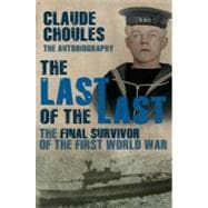 The Last of the Last; The Final Survivor of the First World War