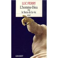 L'homme-Dieu ou le sens de la vie
