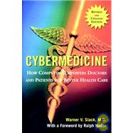 Cybermedicine : How Computing Empowers Doctors and Patients for Better Care