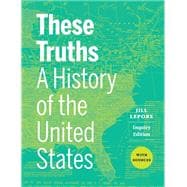 These Truths: A History of the United States with Sources (Combined Volume) (with Norton Illumine Ebook and InQuizitive)