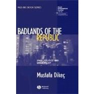 Badlands of the Republic Space, Politics and Urban Policy
