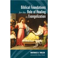 Biblical Foundations for the Role of Healing in Evangelization