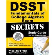DSST Fundamentals of College Algebra Exam Secrets Study Guide : DSST Test Review for the Dantes Subject Standardized Tests