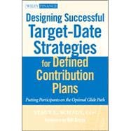 Designing Successful Target-Date Strategies for Defined Contribution Plans Putting Participants on the Optimal Glide Path
