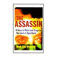 The Assassin A Story of Race and Rage in the Land of Apartheid