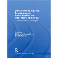Developmentûinduced Displacement, Rehabilitation and Resettlement in India: Current Issues and Challenges