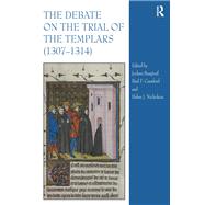 The Debate on the Trial of the Templars (1307–1314)