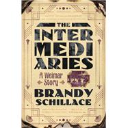 The Intermediaries A Weimar Story