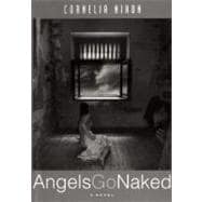 Angels Go Naked A Novel in Stories