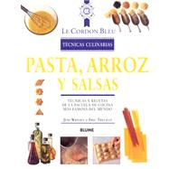 Pasta, Arroz y Salsas : Tecnicas y Recetas de la Escuela de Cocina Mas Famosa del Mundo