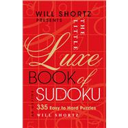 Will Shortz Presents The Little Luxe Book of Sudoku 335 Easy to Hard Puzzles