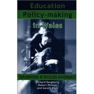 Education Policy Making in Wales: Explorations in Devolved Governance