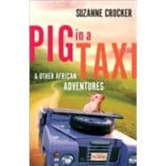 Pig in a Taxi And Other African Adventures