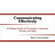 Communicating Effectively : A Desktop Guide to Puncuation, Grammar, Format, and Style