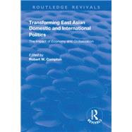 Transforming East Asian Domestic and International Politics: The Impact of Economy and Globalization
