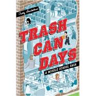 Trash Can Days A Middle School Saga