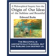 A Philosophical Inquiry Into the Origin of Our Ideas of the Sublime and Beautiful