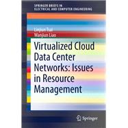 Virtualized Cloud Data Center Networks: Issues in Resource Management.