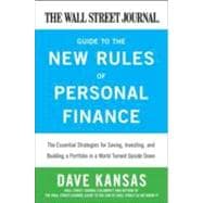 The Wall Street Journal Guide to the New Rules of Personal Finance: Essential Strategies for Saving, Investing, and Building a Portfolio in a World Turned Upside Down