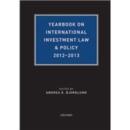 Yearbook on International Investment Law & Policy 2012-2013