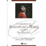 A Companion to Shakespeare's Works, Volume I The Tragedies