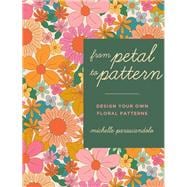 From Petal to Pattern Design your own floral patterns. Draw on nature.
