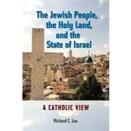 The Jewish People, the Holy Land, and the State of Israel: A Catholic View
