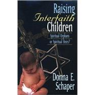 Raising Interfaith Children : Spiritual Orphans or Spiritual Heirs?