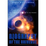Biography of the Universe: The First Pulse of Time to the Present