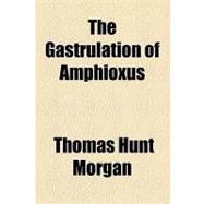 The Gastrulation of Amphioxus