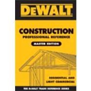 DEWALT Construction Professional Reference Master Edition Residential and Light Commercial Construction