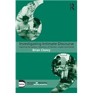 Investigating Intimate Discourse: Exploring the spoken interaction of families, couples and friends