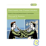 Discussing the Undiscussable A Guide to Overcoming Defensive Routines in the Workplace