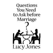 Questions You Need to Ask Before Marriage