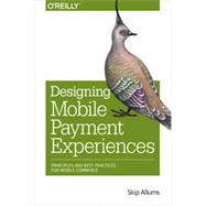 Designing Mobile Payment Experiences, 1st Edition